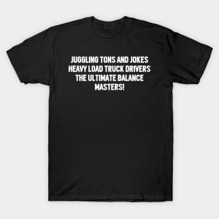 Heavy Load Truck Drivers T-Shirt